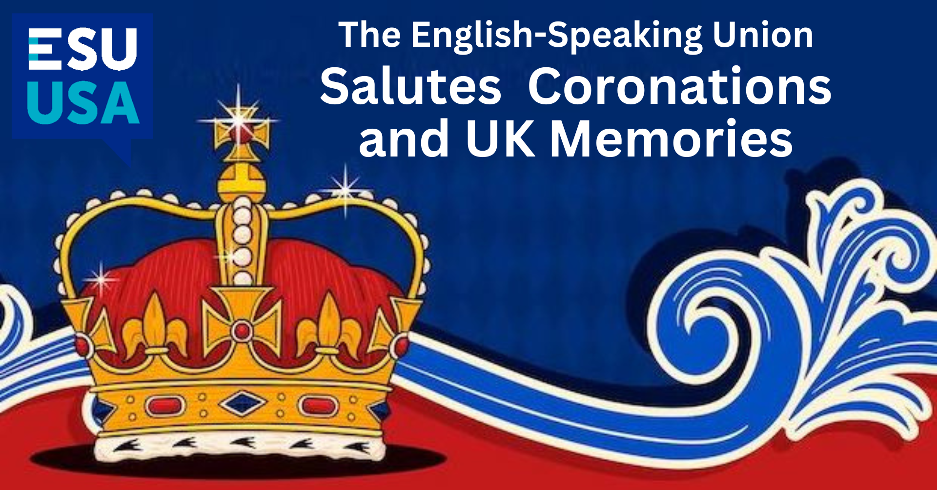 The English-Speaking Union Salutes Coronations and UK Memories